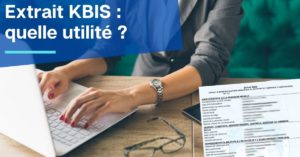 Quelle est l’importance d’un extrait Kbis ?